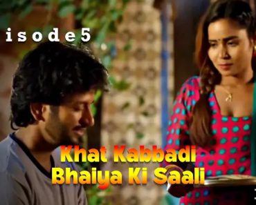 Khat Kabbadi Bhaiya Ki Saali Episode 5 Khat Kabbadi Bhaiya Ki Saali Episode 5