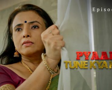 Pyaar Tune Kya Kiya Episode 11