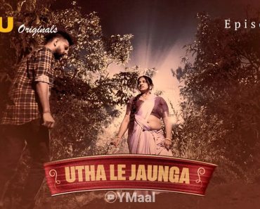 Utha Le Jaunga Episode 4
